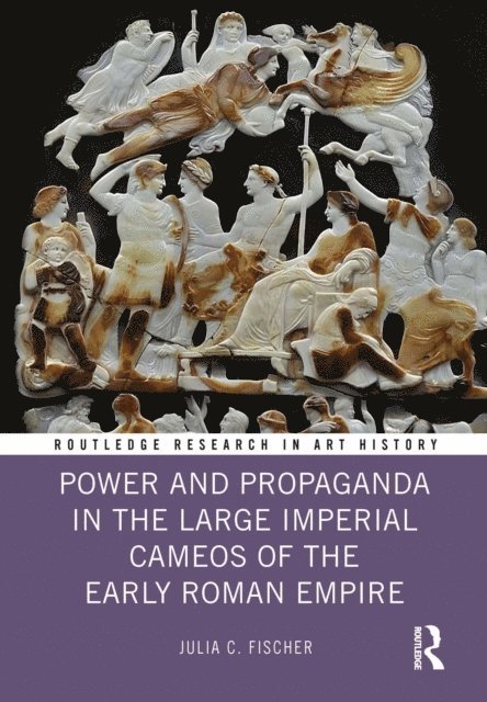 Julia C. Fischer - Power and Propaganda in the Large Imperial Cameos of the Early Roman Empire, E-bok
