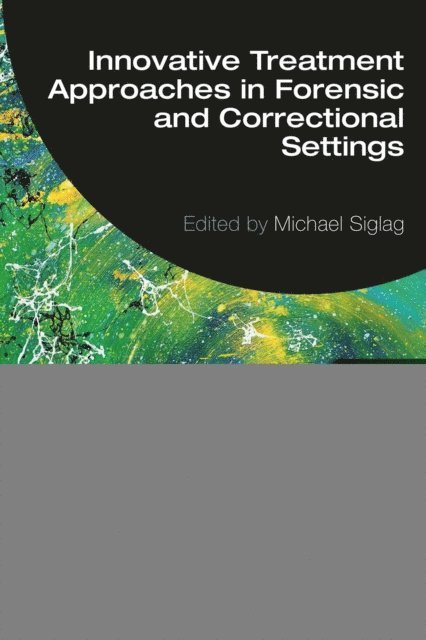 Michael Siglag - Innovative Treatment Approaches in Forensic and Correctional Settings, E-bok