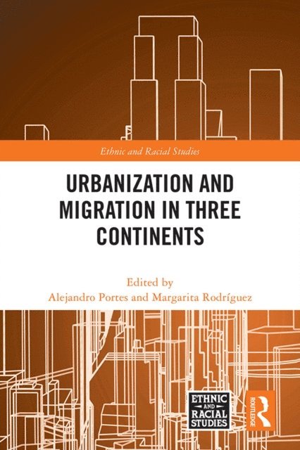 Margarita Rodriguez, Alejandro Portes - Urbanization and Migration in Three Continents, E-bok