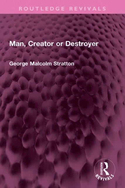 George Malcolm Stratton - Man, Creator or Destroyer, E-bok