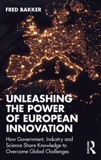 Fred Bakker - Unleashing the Power of European Innovation, E-bok