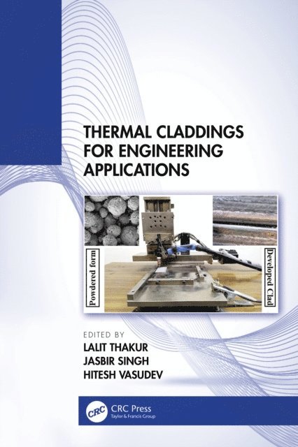 Hitesh Vasudev, Jasbir Singh, Lalit Thakur - Thermal Claddings for Engineering Applications, E-bok