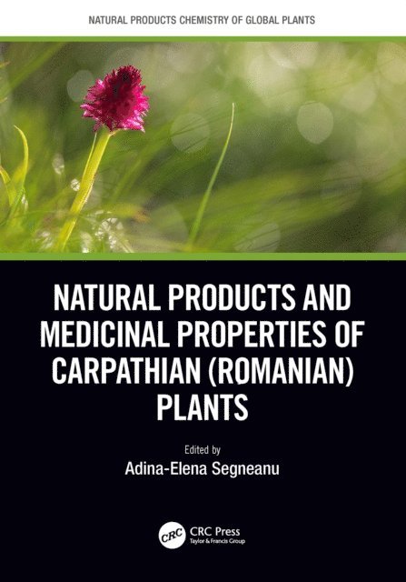 Adina-Elena Segneanu - Natural Products and Medicinal Properties of Carpathian (Romanian) Plants, E-bok