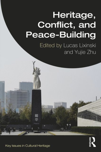 Yujie Zhu, Lucas Lixinski - Heritage, Conflict, and Peace-Building, E-bok