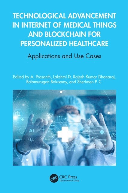 Sherimon P C, Balamurugan Balusamy, Rajesh Kumar Dhanaraj, Lakshmi D, A Prasanth - Technological Advancement in Internet of Medical Things and Blockchain for Personalized Healthcare, E-bok