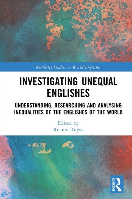 Ruanni Tupas - Investigating Unequal Englishes, E-bok