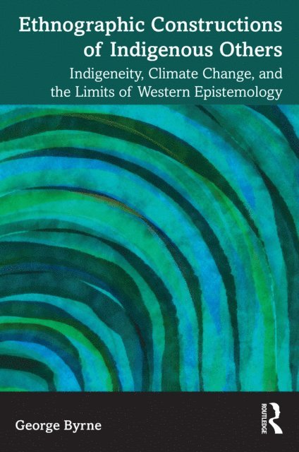 George Byrne - Ethnographic Constructions of Indigenous Others, E-bok. Tillgänglighet: Lägg i varukorg