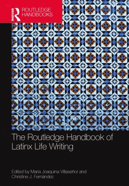 Christine J. Fernandez, Maria Joaquina Villasenor - Routledge Handbook of Latinx Life Writing, E-bok