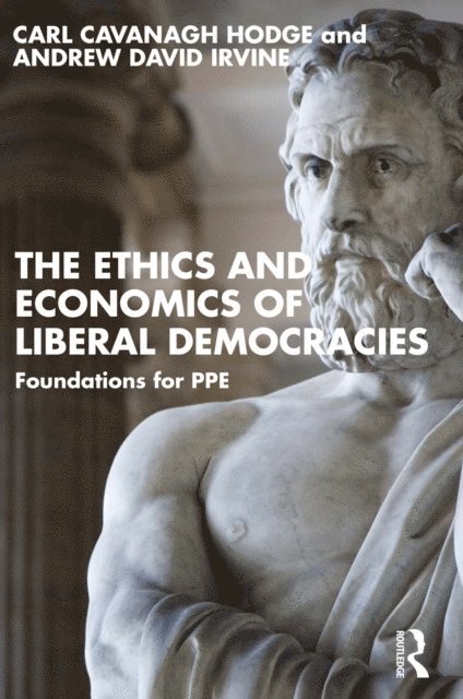 Andrew David Irvine, Carl Cavanagh Hodge - Ethics and Economics of Liberal Democracies, E-bok