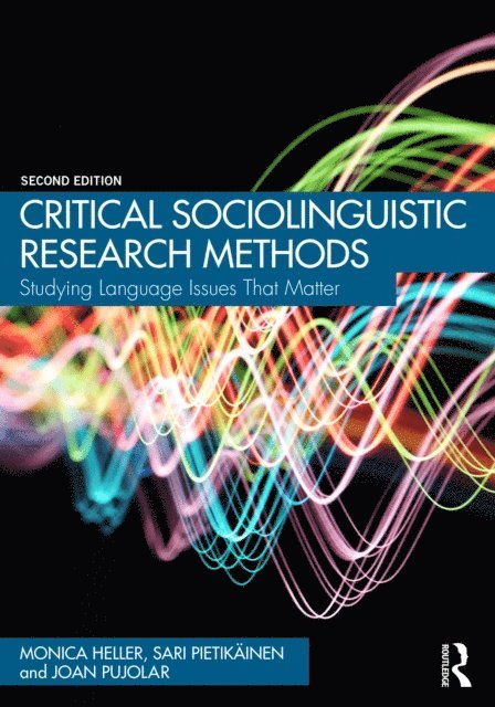 Joan Pujolar, Sari Pietikainen, Monica Heller - Critical Sociolinguistic Research Methods, E-bok
