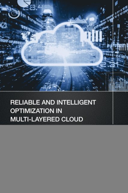 Kashif Zia, Dinesh Kumar Saini, Punit Gupta, Satish Kumar T, Madhusudhan H. S. - Reliable and Intelligent Optimization in Multi-Layered Cloud Computing Architectures, E-bok