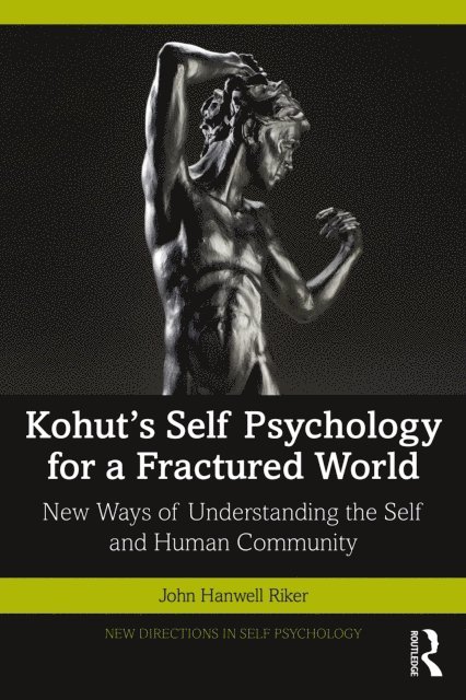 John Hanwell Riker - Kohut's Self Psychology for a Fractured World, E-bok