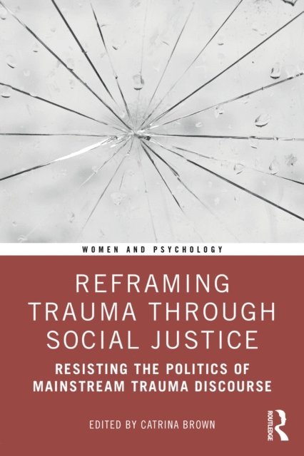 Catrina Brown - Reframing Trauma Through Social Justice, E-bok