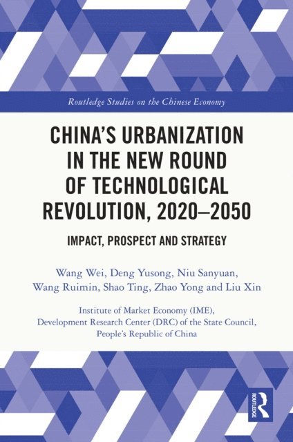 Liu Xin, Zhao Yong, Shao Ting, Wang Ruimin, Niu Sanyuan, Deng Yusong, Wang Wei - China's Urbanization in the New Round of Technological Revolution, 2020-2050, E-bok