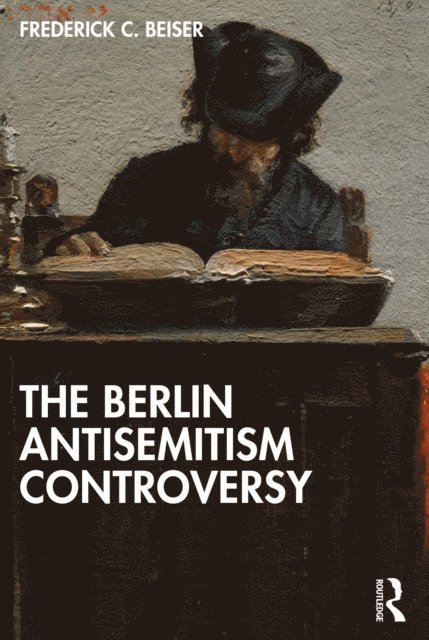 Frederick C. Beiser - Berlin Antisemitism Controversy, E-bok