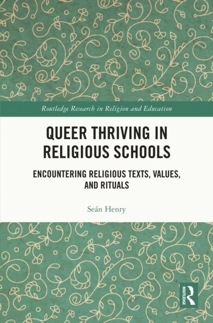 Sean Henry - Queer Thriving in Religious Schools, E-bok