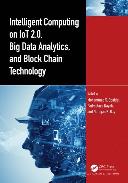 Niranjan K. Ray, Padmalaya Nayak, Mohammad S. Obaidat - Intelligent Computing on IoT 2.0, Big Data Analytics, and Block Chain Technology, E-bok