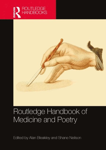 Shane Neilson, Alan Bleakley - Routledge Handbook of Medicine and Poetry, E-bok