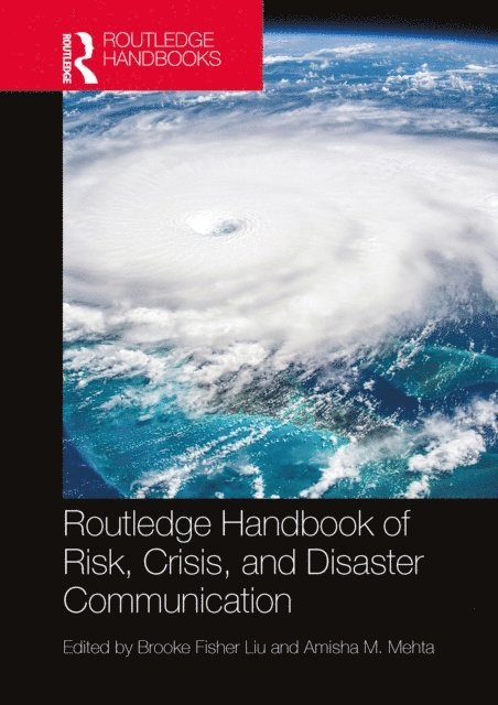 Amisha M. Mehta, Brooke Fisher Liu - Routledge Handbook of Risk, Crisis, and Disaster Communication, E-bok
