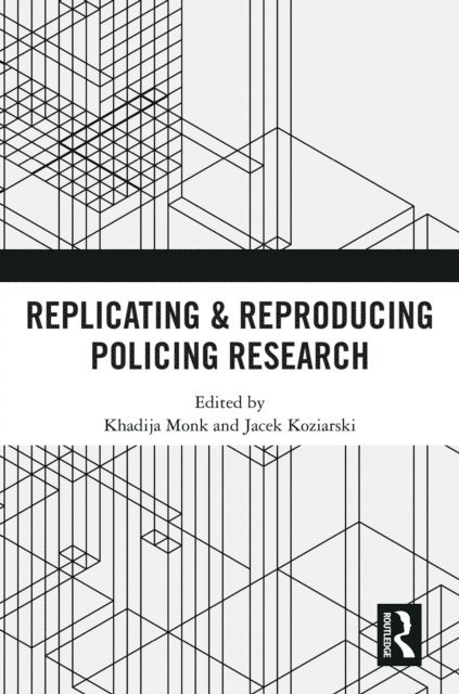 Jacek Koziarski, Khadija Monk - Replicating & Reproducing Policing Research, E-bok