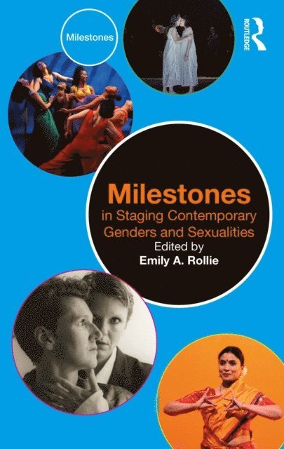 Emily A. Rollie - Milestones in Staging Contemporary Genders and Sexualities, E-bok