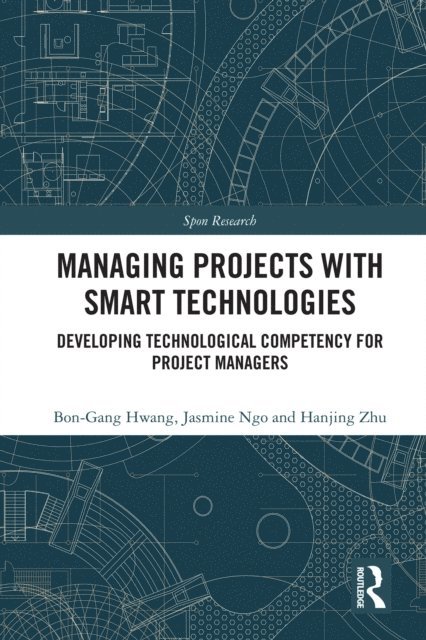 Hanjing Zhu, Jasmine Ngo, Bon-Gang Hwang - Managing Projects with Smart Technologies, E-bok