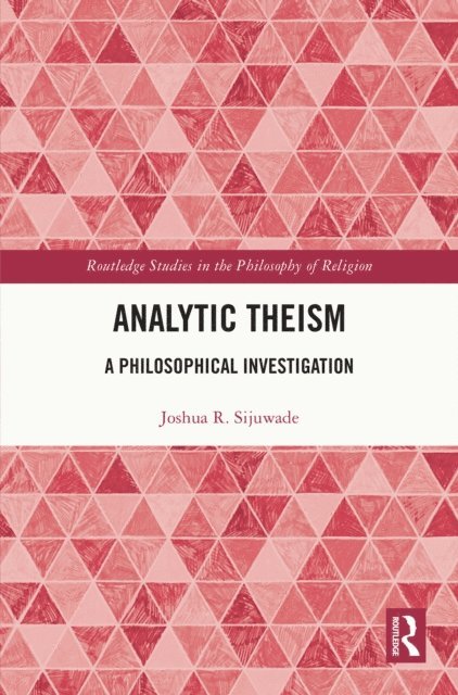 Joshua R. Sijuwade - Analytic Theism, E-bok