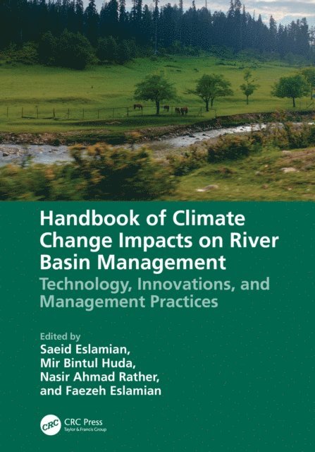 Faezeh A. Eslamian, Nasir Ahmad Rather, Mir Bintul Huda, Saeid Eslamian - Handbook of Climate Change Impacts on River Basin Management, E-bok