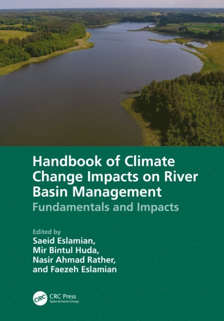 Faezeh A. Eslamian, Nasir Ahmad Rather, Mir Bintul Huda, Saeid Eslamian - Handbook of Climate Change Impacts on River Basin Management, E-bok