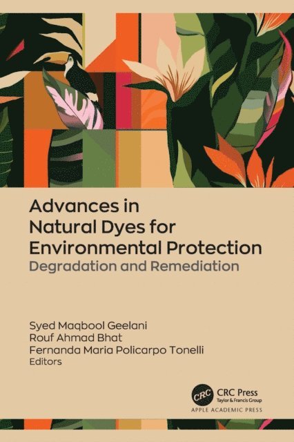 Fernanda Maria Policarpo Tonelli, Rouf Ahmad Bhat, Syed Maqbool Geelani - Advances in Natural Dyes for Environmental Protection, E-bok