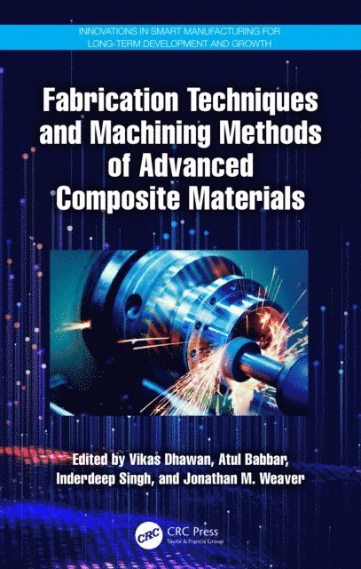 Jonathan M. Weaver, Inderdeep Singh, Atul Babbar, Vikas Dhawan - Fabrication Techniques and Machining Methods of Advanced Composite Materials, E-bok