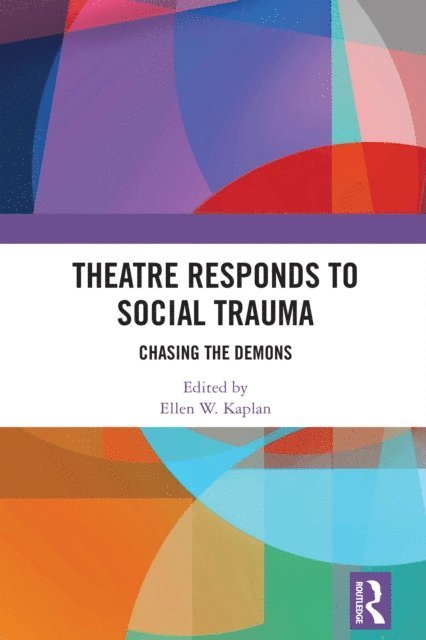 Ellen W. Kaplan - Theatre Responds to Social Trauma, E-bok