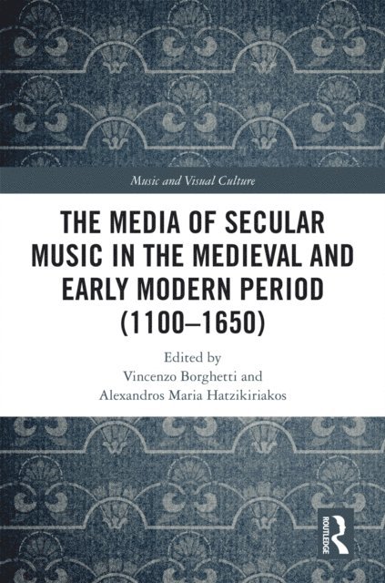 Alexandros Maria Hatzikiriakos, Vincenzo Borghetti - Media of Secular Music in the Medieval and Early Modern Period (1100-1650), E-bok
