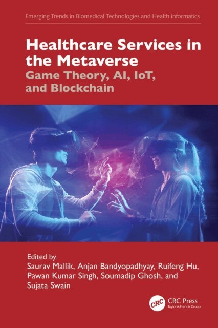 Sujata Swain, Soumadip Ghosh, Pawan Kumar Singh, Ruifeng Hu, Anjan Bandyopadhyay, Saurav Mallik - Healthcare Services in the Metaverse, E-bok