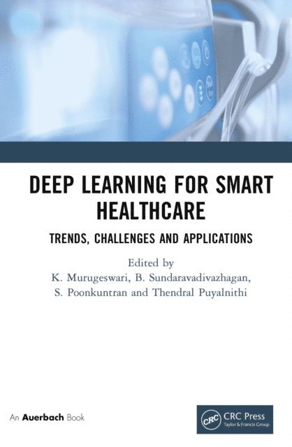 Thendral Puyalnithi, S Poonkuntran, B. Sundaravadivazhagan, K. Murugeswari - Deep Learning for Smart Healthcare, E-bok