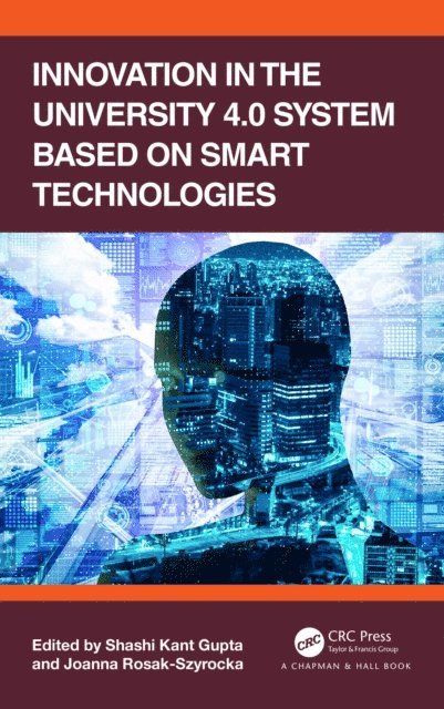 Joanna Rosak-Szyrocka, Shashi Kant Gupta - Innovation in the University 4.0 System based on Smart Technologies, E-bok