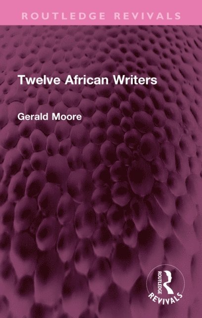 Gerald Moore - Twelve African Writers, E-bok