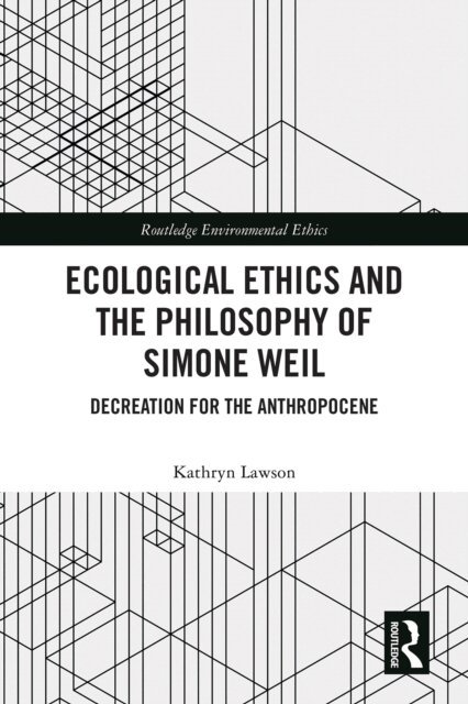 Kathryn Lawson - Ecological Ethics and the Philosophy of Simone Weil, E-bok