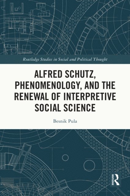 Besnik Pula - Alfred Schutz, Phenomenology, and the Renewal of Interpretive Social Science, E-bok