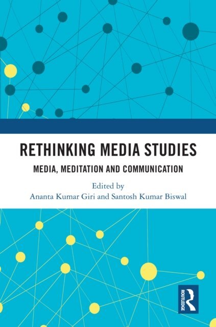 Santosh Kumar Biswal, Ananta Kumar Giri - Rethinking Media Studies, E-bok