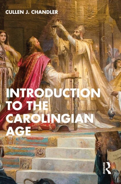 Cullen J. Chandler - Introduction to the Carolingian Age, E-bok