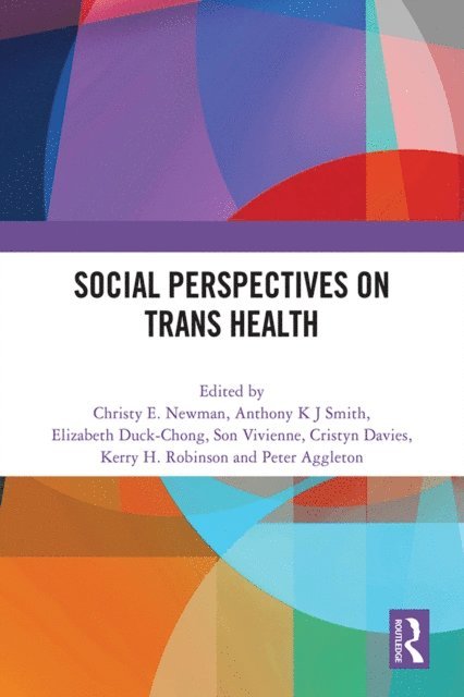 Peter Aggleton, Kerry H. Robinson, Cristyn Davies, Son Vivienne, Elizabeth Duck-Chong, Anthony K J Smith, Christy E. Newman - Social Perspectives on Trans Health, E-bok