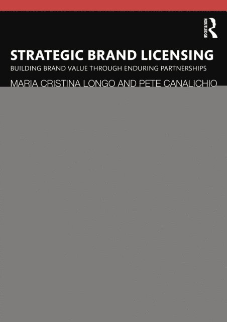 Pete Canalichio, Maria Cristina Longo - Strategic Brand Licensing, E-bok