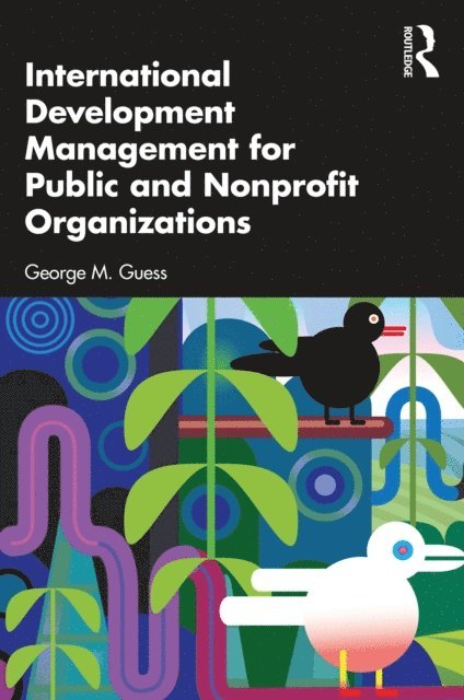 George M. Guess - International Development Management for Public and Nonprofit Organizations, E-bok