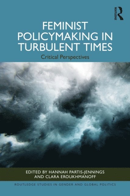 Clara Eroukhmanoff, Hannah Partis-Jennings - Feminist Policymaking in Turbulent Times, E-bok