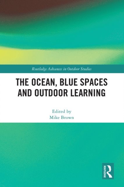 Mike Brown - Ocean, Blue Spaces and Outdoor Learning, E-bok