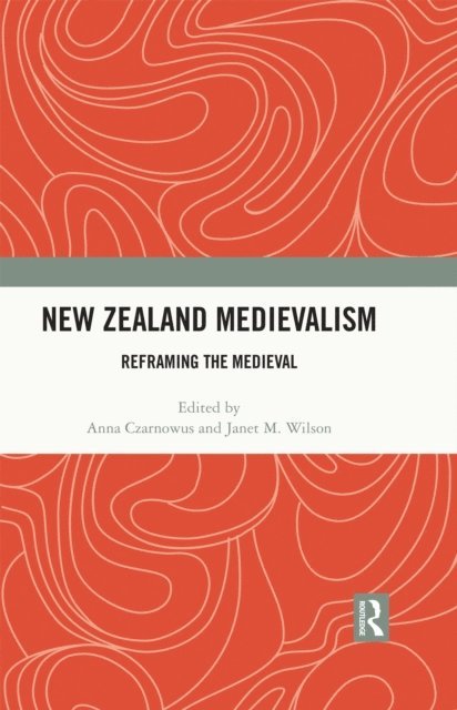 Janet M. Wilson, Anna Czarnowus - New Zealand Medievalism, E-bok