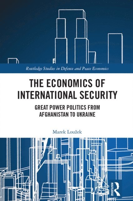 Marek Louzek - Economics of International Security, E-bok