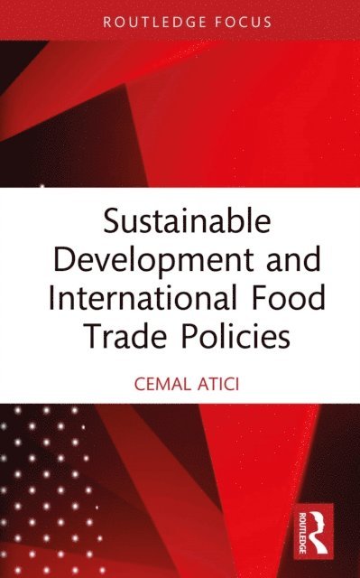 Cemal Atici - Sustainable Development and International Food Trade Policies, E-bok