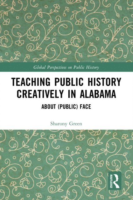 Sharony Green - Teaching Public History Creatively in Alabama, E-bok